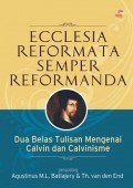 Ecclesia Reformata Semper Reformanda: Dua Belas Tulisan mengenai Calvin dan Calvinisme
