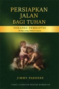 Persiapkan Jalan Bagi Tuhan : Yohanes Pembaptis : Hidup yang Penuh Kuasa