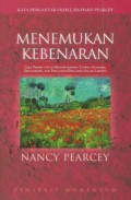 Menemukan Kebenaran: Lima Prinsip untuk Menyingkapkan Topeng Atheisme, Sekularisme dan Pengganti-Pengganti Allah Lainnya