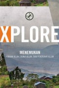 Xplore : Menemukan Firman Allah, Dunia Allah, dan Pekerjaan Allah