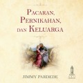 Pacaran, Pernikahan, dan Keluarga