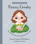 Do Great Things for God: Fanny Crosby: The Girl Who Couldn't See but Helped the World to Sing