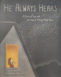 He Always Hears: A Story of Loss and the Hope of Things Made New